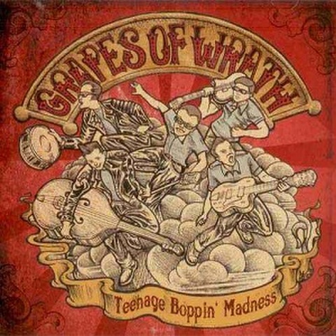 GRAPES OF WRATH/Teenage Boppin‘ Madness(CD)