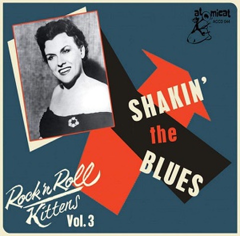 SHAKIN’ THE BLUES: ROCK’N’ ROLL KITTENS VOL.3(CD)