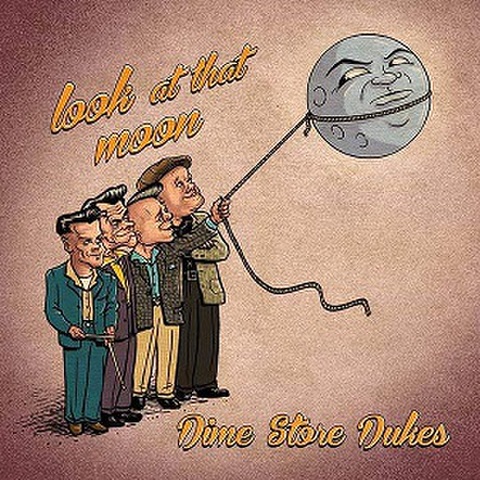 DIME STORE DUKES/Look At That Moon(CD)