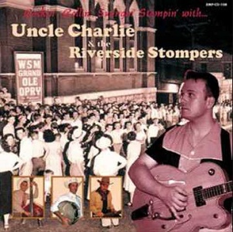 UNCLE CHARLIE & THE RIVERSIDE STOMPERS/Rockin',Rollin',SWingin', Stompin' with...(CD)