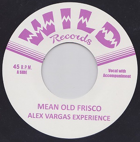 ALEX VARGAS EXPERIENCE/Mean Old Frisco(7")