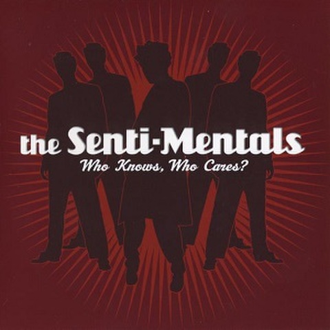 THE SENTI-MENTALS/Who Knows, Who Cares?(CD)