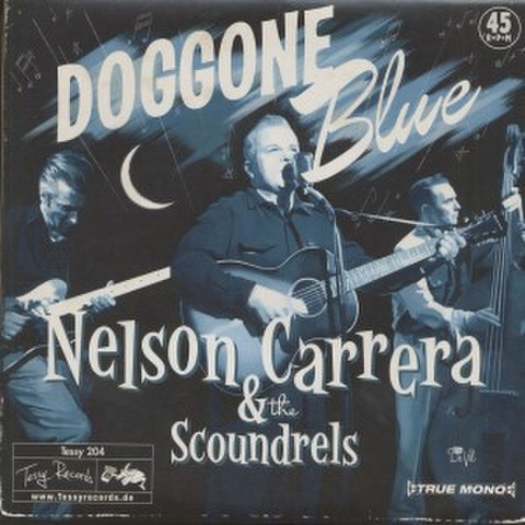 NELSON CARRERA & THE SCOUNDRES/Doggone Blue(7")