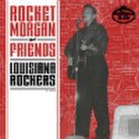 ROCKET MORGAN AND FRIENDS: LOUISIANA ROCKERS(7")