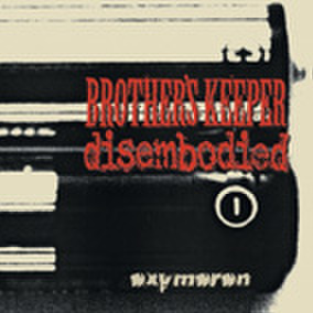 DISEMBODIED / BROTHER'S KEEPER oxumoron split LP